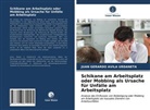 Juan Gerardo Avila Urdaneta - Schikane am Arbeitsplatz oder Mobbing als Ursache für Unfälle am Arbeitsplatz