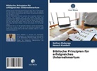 Henock Kumbali, Natha Mubenga, Nathan Mubenga - Biblische Prinzipien für erfolgreiches Unternehmertum