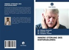 Dr Mithu Ganesh, Dr. Mithun Ganesh, Mithun Ganesh, Amit B. Lall, Dr Amit Lall, Dr. Amit B. Lall... - INNERE STÖRUNG DES KIEFERGELENKS