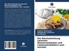 A Idlimam, Ali Idlimam, Abdelkade Lamharrar, Abdelkader Lamharrar, Hayte Moussaoui, Haytem Moussaoui - Die Wechselwirkung zwischen Wassermolekülen und Löwenzahnblättern und -wurzeln