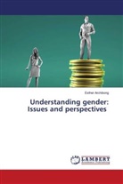 Esther Archibong - Understanding gender: Issues and perspectives