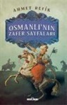 Ahmet Refik - Osmanlinin Zafer Sayfalari