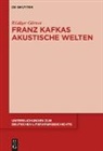 Rüdiger Görner - Franz Kafkas akustische Welten