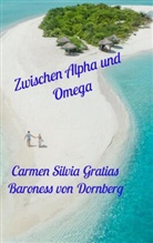 Carmen Silvia Gratias Baroness von Dornberg, Carmen Silvia Gratias Baroness von Dornberg, Carmen Silvia Gratias, Carmen Silvia Gratias Baroness von Dornberg - Zwischen Alpha und Omega