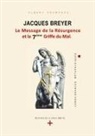 Albert Champeau, Les Editions de La Croix Bénite - Jacques Breyer - le Message de la Résurgence et la 7ème Griffe du Mal