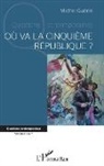 Michel Guérin - Où va la cinquième République ?