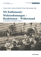 Verena Lorber, Andrea Schmoller, Andreas Schmoller, Florian Schwanninger - NS-Euthanasie: Wahrnehmungen - Reaktionen - Widerstand
