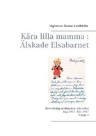 Gunnar Lundström - Kära lilla mamma : Älskade Elsabarnet Vol. 3