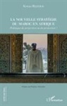 Kenza Bezzour - La nouvelle stratégie du Maroc en Afrique