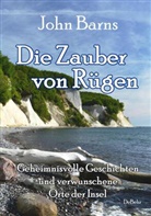 John Barns - Die Zauber von Rügen - Geheimnisvolle Geschichten und verwunschene Orte der Insel