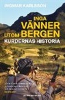 Ingmar Karlsson - Inga vänner utom bergen : kurdernas historia