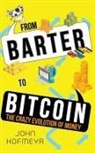 John Hofmeyr, Phillipa Mitchell - From Barter to Bitcoin - The Crazy Evolution of Money