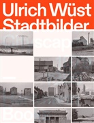 Matthia Flügge, Matthias Flügge, Katia Reich, Ulrich Wüst - Ulrich Wüst, Stadtbilder | Cityscapes