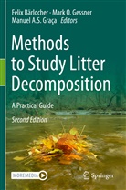 Manuel A S Graça, Felix Bärlocher, Mark O. Gessner, Manuel A. S. Graça, Manuel A.S. Graça, Mar O Gessner... - Methods to Study Litter Decomposition