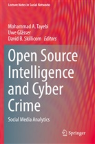 David B Skillicorn, Uw Glässer, Uwe Glässer, David B. Skillicorn, Mohammad A. Tayebi - Open Source Intelligence and Cyber Crime