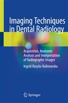 Ingrid Rozylo-Kalinowska - Imaging Techniques in Dental Radiology