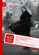 P F Verburgh, P F Verburgh, Bart van der Steen, Bar van der Steen, Bart van der Steen, Thierry P. F. Verburgh... - Researching Subcultures, Myth and Memory