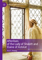 Ann F Howey, Ann F. Howey - Afterlives of the Lady of Shalott and Elaine of Astolat