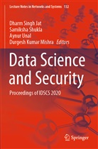 Dharm Singh Jat, Durgesh Kumar Mishra, Samiksh Shukla, Samiksha Shukla, Aynur Unal, Aynur Unal et al - Data Science and Security
