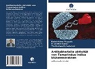 D Senthi Kumar, D Senthil Kumar, Tha Lakshmi, Thakkalapally Lakshmi, Balakrishn Vuyyala, Balakrishna Vuyyala - Antibakterielle aktivität von Tamarindus indica blütenextrakten
