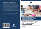Carlos Aguirre Cuevas, Carlos Octavio Aguirre Cuevas, Alejandr Chávez González, Alejandra Chávez González, Flavio Valencia Castillo - Methodische Strategien zur Förderung der Umweltbildung