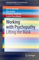 Elis Anello, Elise Anello, Tom Kennedy, Tom D Kennedy, Tom D. Kennedy, Stephanie Sardinas... - Working with Psychopathy
