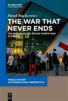 Pawe Machcewicz, Pawe¿ Machcewicz, Pawel Machcewicz - The War that Never Ends