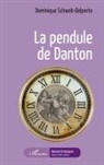 Dominique Schwob-Delporte - La pendule de Danton