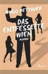 Hugo Bettauer - Das entfesselte Wien