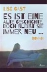 Lise Gast - Es ist eine alte Geschichte, doch bleibt sie immer neu