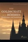 Gertrud Fussenegger - Der Goldschatz aus Böhmen - Erzählungen und Anekdoten