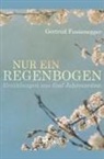 Gertrud Fussenegger - Nur ein Regenbogen - Erzählungen aus fünf Jahreszeiten