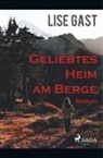 Lise Gast - Geliebtes Heim am Berge