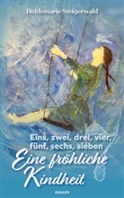 Heidemarie Steigerwald - Eins, zwei, drei, vier, fünf, sechs, sieben - Eine fröhliche Kindheit