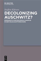 Steffen Klävers - Decolonizing Auschwitz?