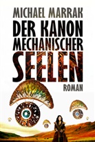 Michael Marrak - Der Kanon mechanischer Seelen