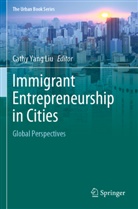 Cathy Yang Liu, Cath Yang Liu, Cathy Yang Liu - Immigrant Entrepreneurship in Cities