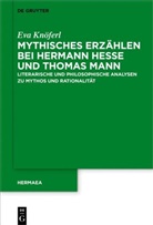 Eva Knöferl - Mythisches Erzählen bei Hermann Hesse und Thomas Mann