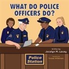Jocelyn M. Lacey - What Do Police Officers Do?