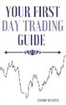 John White - Your First Day Trading Guide