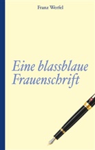Franz Werfel - Franz Werfel: Eine blassblaue Frauenschrift