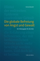 Monika Alleweldt - Die globale Befreiung von Angst und Gewalt