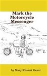 Mary Khazak Grant - Mark the Motorcycle Messenger