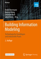 Jakob Beetz, André Borrmann, Christian Koch, Markus König - Building Information Modeling, m. 1 Buch, m. 1 E-Book