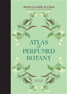 Erik Butler, Karin Doering-Froger, Jean-Claude Ellena, Ellena Jean-Claude, Karin Doering-Froger - Jean-Claude Ellena Atlas of Perfumed Botany