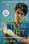Adam Kay - This Is Going to Hurt [TV Tie-in]