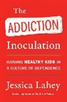 Jessica Lahey, Lahey Jessica - The Addiction Inoculation
