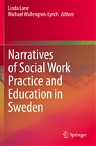 Lind Lane, Linda Lane, Wallengren-Lynch, Wallengren-Lynch, Michael Wallengren-Lynch - Narratives of Social Work Practice and Education in Sweden