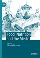 Valentin Marinescu, Valentina Marinescu - Food, Nutrition and the Media