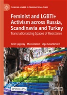 Selin Ça¿atay, Selin Çaatay, Seli Çagatay, Selin Çagatay, Mi Liinason, Mia Liinason... - Feminist and LGBTI+ Activism across Russia, Scandinavia and Turkey